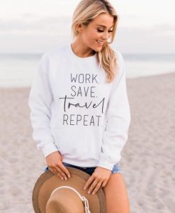 Work Save Travel Repeat sweatshirt