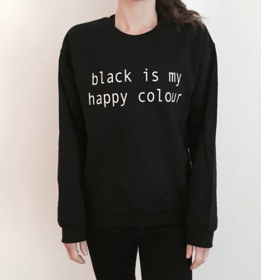 black is my happy colour sweatshirt