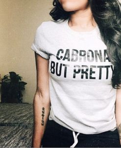 cabrona but pretty t shirt