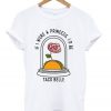 if i were a princess i'd be taco belle t shirt