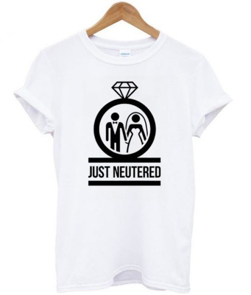 just neutered t shirt