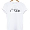 men are trash t shirt