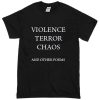 violence terror chaos and other poems t shirt