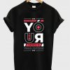 your choice is your future t shirt