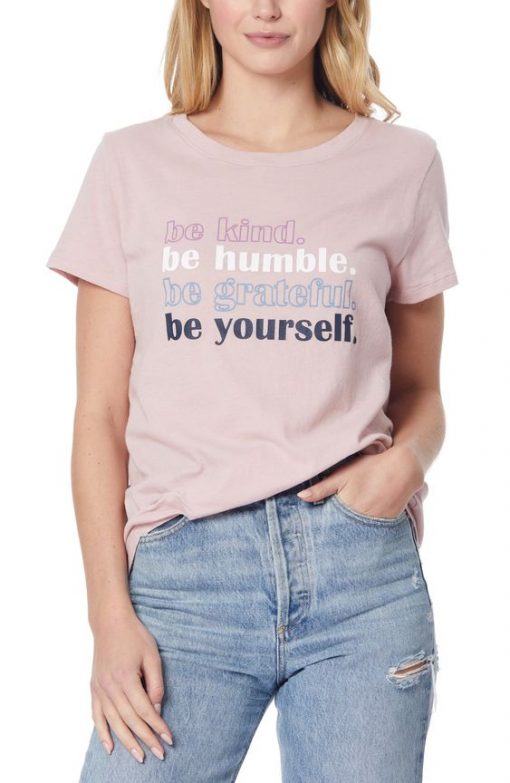 Be Kind Be Humble Be Grateful Be Yourself t shirt