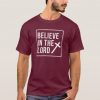 Believe In The Lord Christian Faith t shirt