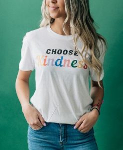 Choose Kindness t shirt