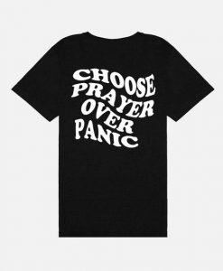 Choose Prayer Over Panic t shirt back