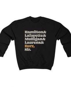 Hamilton Lafayette Mulligan Laurens Burr Sir Sweatshirt