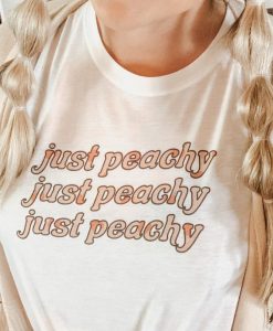 Just Peachy t shirt