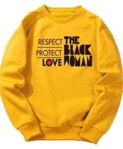 Respect Protect Love The Black Woman sweatshirt