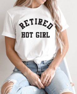 Retired Hot Girl t shirt