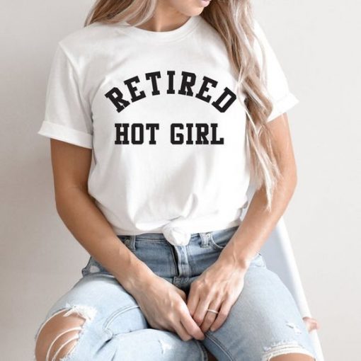 Retired Hot Girl t shirt