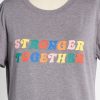 Stronger Together t shirt