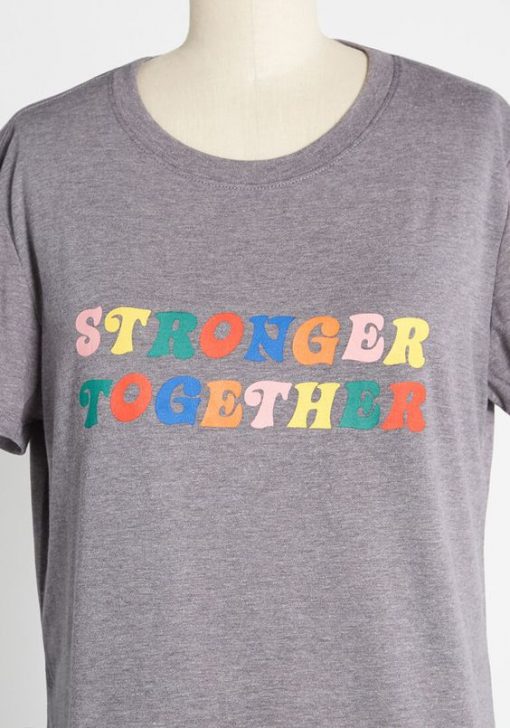 Stronger Together t shirt