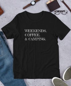 Weekends Coffee & Camping t shirt