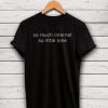 so much internet so little time t shirt