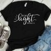 Be The Light Matthew 5;14 T- Shirt