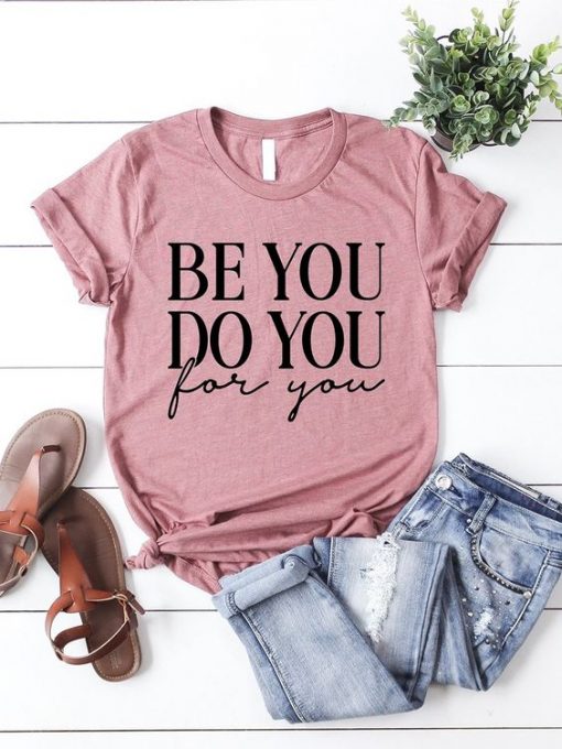 Be You Do You For Your Graphic Tee