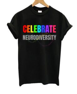 Celebrate Neurodiversity T-Shirt