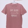 Eat. Sleep. Create. Repeat. T-Shirt