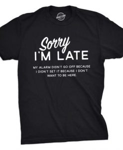 Mens Sorry I'm Late Tshirt Funny Sarcastic Sleeping Tee For Guys