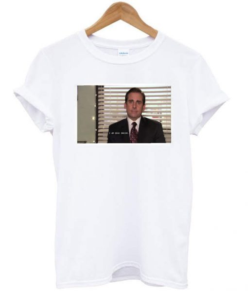 Michael Scott I am dead inside t-shirt