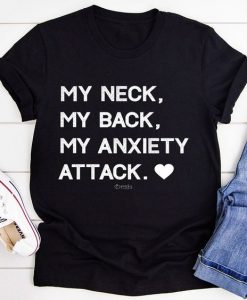 My Neck My Back My Anxiety Attack Tee