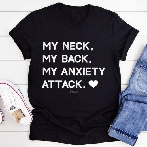 My Neck My Back My Anxiety Attack Tee