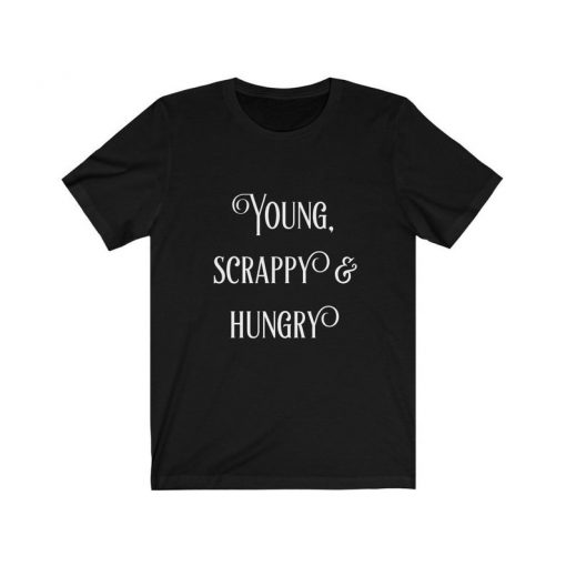 Young Scrappy & Hungry T Shirt