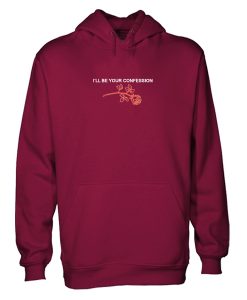 i'll be your confession hoodie