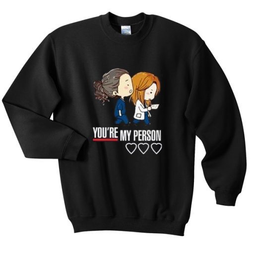 you’re my person sweatshirt