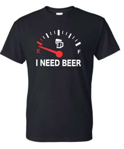 I need beer shirt