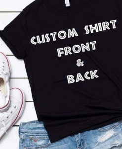 Custom T-Shirt - Front & Back Design