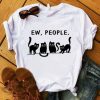 Ew people cat T Shirt AY