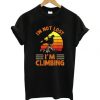 I’m Not Lost I’m Climbing T Shirt