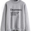 Depresso sweatshirt