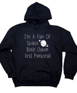 I'm A Fan Of Space Both Outer And Personal Sweatshirt Anti Social Sarcasm hoodie