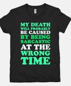 Sarcastic At The Wrong Time t shirt