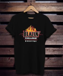 Blazin Challenge Survivor t shirt