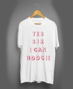 Yes Sir I Can Boogie t shirt