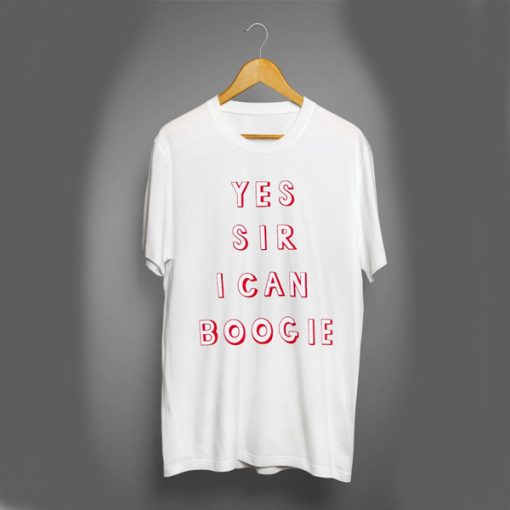 Yes Sir I Can Boogie t shirt