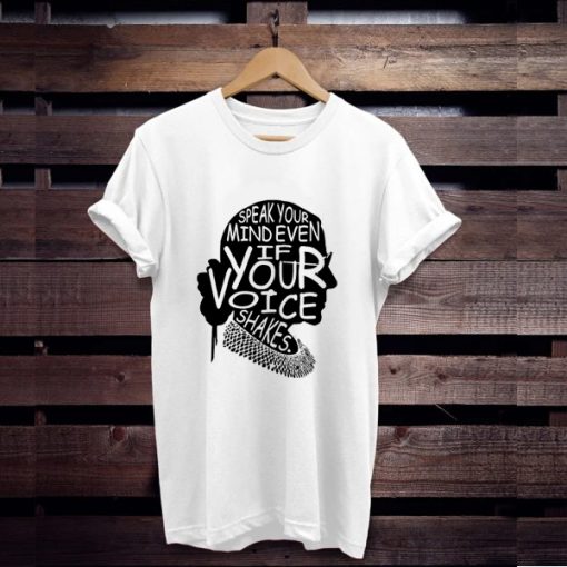 Ruth Bader Ginsburg Speak Your Mind t shirt