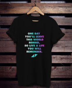 AVICII RIP One day leave this world behind t shirt