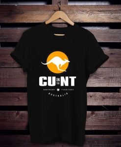 Cu In The Nt Cunt Australia t shirt