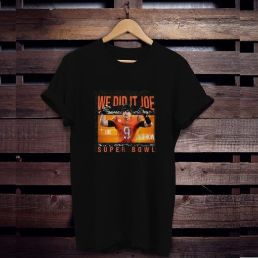 Super Bowl Wer Did It Joe t shirt