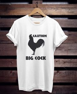 Caution Big Cock t shirt