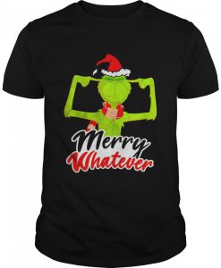 The Grinch Merry Whatever t shirt