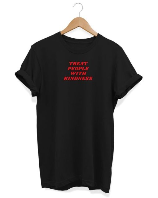 Treat People With Kindness t shirt