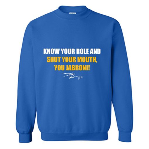 KNOW YOUR ROLE AND SHUT YOUR MOUTH JABRONI SWEATSHIRT TPKJ3